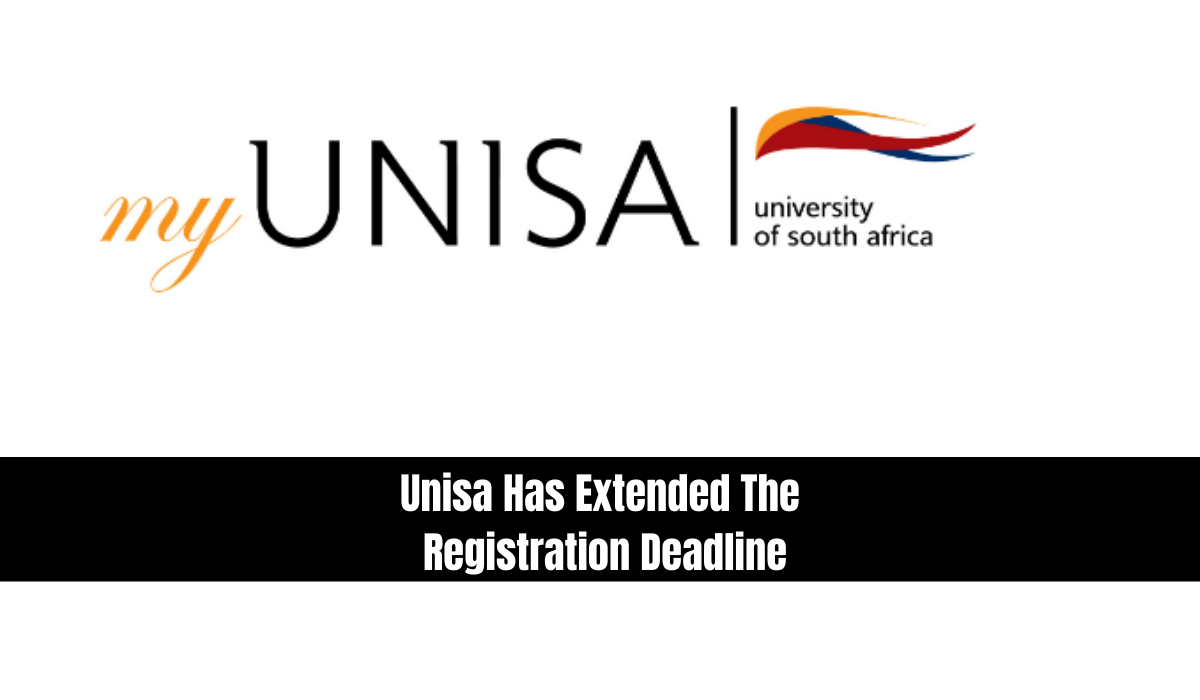 Unisa Has Extended The Registration Deadline