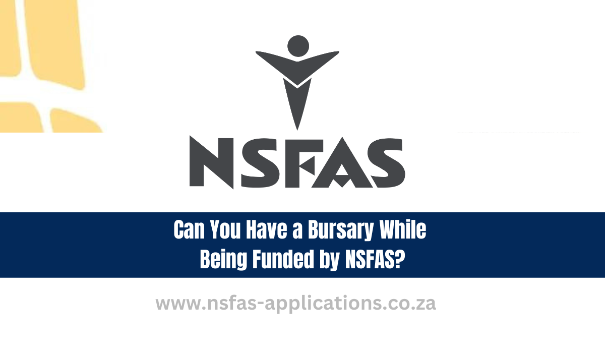 Can You Have a Bursary While Being Funded by NSFAS?
